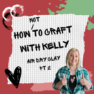 Craft with Kelly- Air dry clay part 2