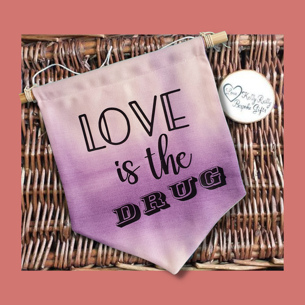 Love is the Drug Song Lyrics fabric banner. Pennant banner. Song Quote